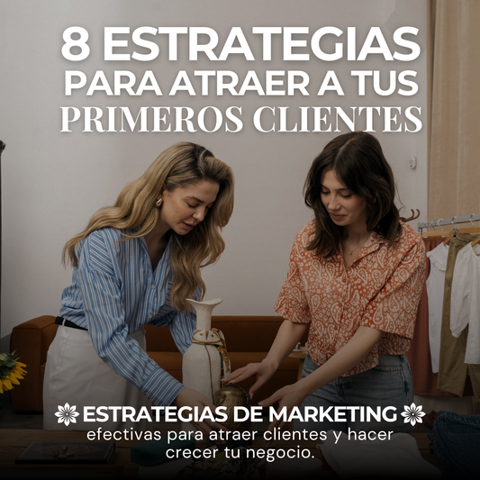 Guía: Ocho Estrategias para Atraer a tus Primeros Clientes