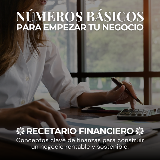 Recetario Financiero: Números Básicos para Empezar tu Negocio